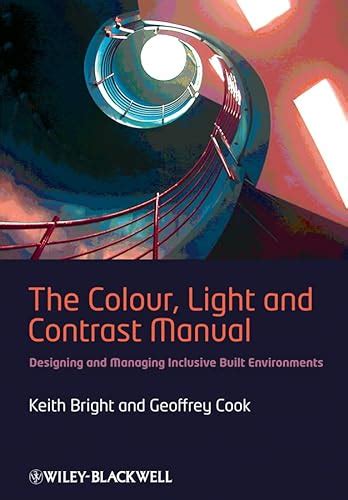 The colour light and contrast manual designing and managing inclusive built environments. - The colour light and contrast manual designing and managing inclusive built environments.